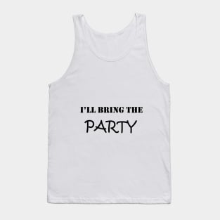 i'll BRING THE PARTY : happy birthday , happy day ,funny day , look for my day , gift for birthday, good prison Tank Top